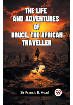 The Life And Adventures Of Bruce, The African Traveller