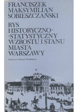 Rys historyczno - statystyczny wzrostu i stanu miasta Warszawy