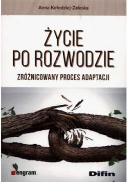 Życie po rozwodzie Zróżnicowany proces adaptacji
