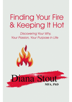 Finding Your Fire & Keeping It Hot