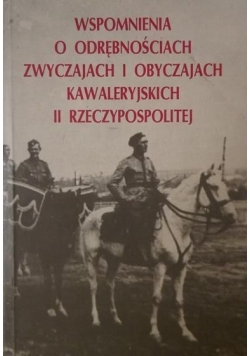 Wspomnienia o odrębnościach, zwyczajach i obyczajach kawaleryjskich II Rzeczypospolitej