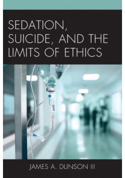 Sedation, Suicide, and the Limits of Ethics