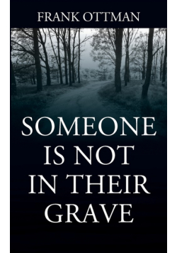 Someone Is Not In Their Grave