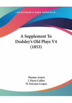 A Supplement To Dodsley's Old Plays V4 (1853)