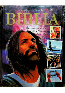 Biblia Ilustrowane dzieje Starego i Nowego Testamentu