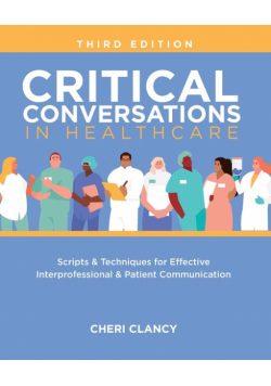 Critical Conversations in Healthcare, Third Edition