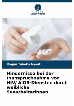 Hindernisse bei der Inanspruchnahme von HIV/ AIDS-Diensten durch weibliche Sexarbeiterinnen