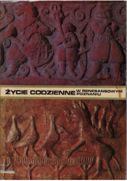 Życie codzienne w renesansowym Poznaniu 1518 - 1619