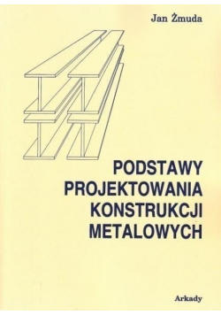 Podstawy projektowania konstrukcji metalowych