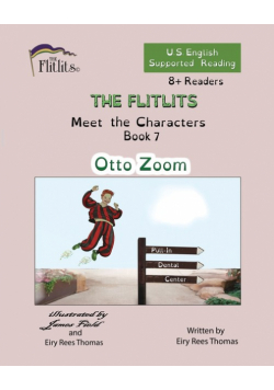 THE FLITLITS, Meet the Characters, Book 7, Otto Zoom, 8+Readers, U.S. English, Supported Reading
