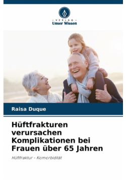 Hüftfrakturen verursachen Komplikationen bei Frauen über 65 Jahren
