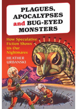 Plagues, Apocalypses and Bug-Eyed Monsters