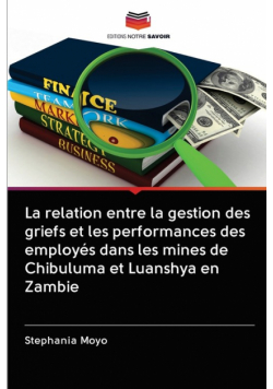 La relation entre la gestion des griefs et les performances des employés dans les mines de Chibuluma et Luanshya en Zambie