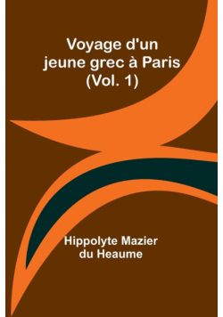 Voyage d'un jeune grec à Paris (Vol. 1)