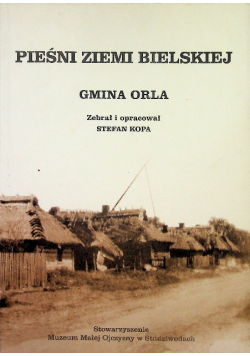 Pieśni Ziemi Bielskiej Gmina Orla
