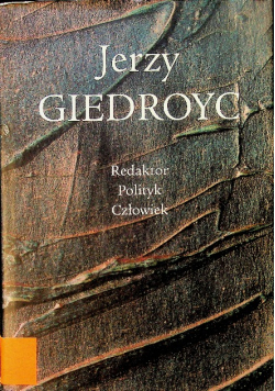 Jerzy Giedroyc Redaktor Polityk Człowiek
