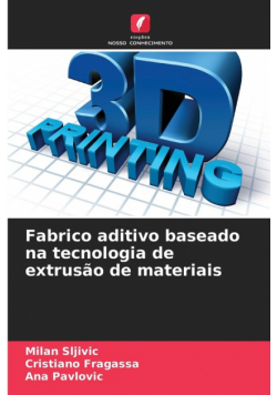 Fabrico aditivo baseado na tecnologia de extrusão de materiais
