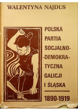 Polska Partia Socjalno - Demokratyczna Galicji i Śląska 1890-1 919