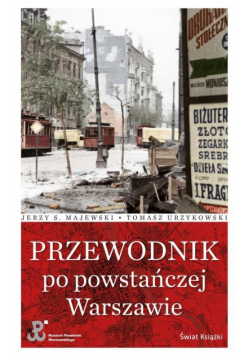 Majewski Jerzy S. - Przewodnik po powstańczej Warszawie