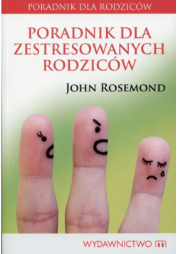 Rosemond John - Poradnik dla zestresowanych rodziców