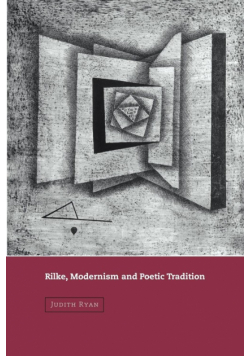 Rilke, Modernism and Poetic Tradition