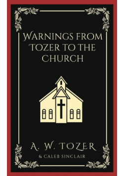 Warnings from Tozer to the Church