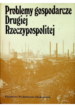 Problemy gospodarcze Drugiej Rzeczypospolitej