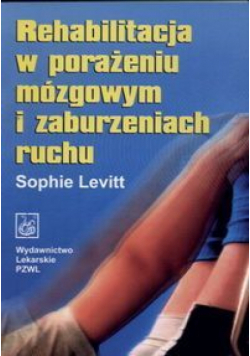 Rehabilitacja w porażeniu mózgowym i zaburzeniach ruchu