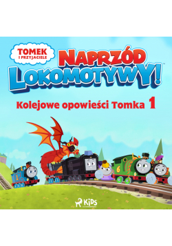 Tomek i przyjaciele - Naprzód lokomotywy - Kolejowe opowieści Tomka 1