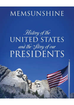 History of the United States and the Story of our Presidents