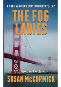 The Fog Ladies (A San Francisco Cozy Murder Mystery Book 1)