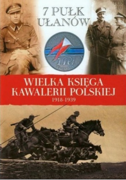 Wielka Księga Kawalerii Polskiej 1918 1939 Tom 10 7 Pułk ułanów