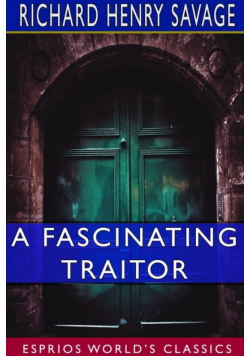 A Fascinating Traitor (Esprios Classics)