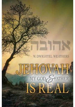 Jehovah, My God and Father, Is Real