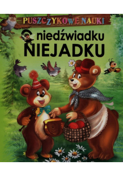 Puszczykowe nauki O niedźwiadku Niejadku