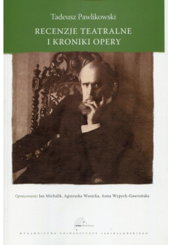Pawlikowski Tadeusz - Recenzje teatralne i kroniki opery