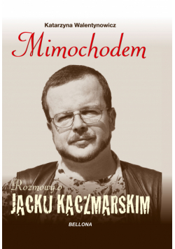 Mimochodem. Rozmowy o Jacku Kaczmarskim