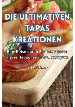 Die Ultimativen Tapas Kreationen