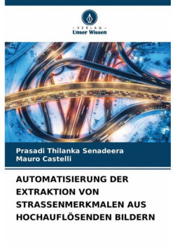 Automatisierung Der Extraktion Von Strassenmerkmalen Aus Hochauflösenden Bildern
