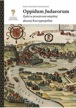 Oppidum Judaeorum żydzi w przestrzeni miejskiej dawnej Rzeczypospolitej