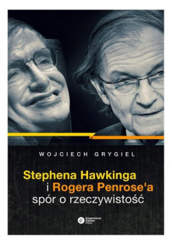 Stephena Hawkinga i Rogera Penrose'a spór o rzeczywistość