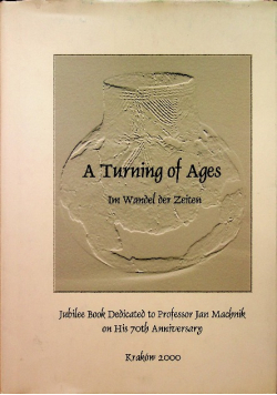 A turning of ages Im wandel der zeiten Jubilee Book Dedicated to Professor Jan Machnik on His 70th Anniversary