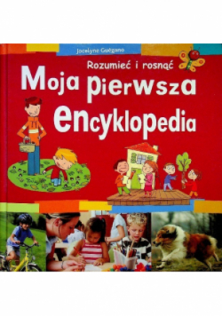 Rozumieć i rosnąć Moja pierwsza encyklopedia