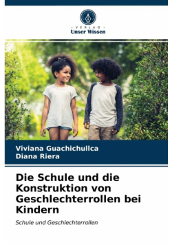 Die Schule und die Konstruktion von Geschlechterrollen bei Kindern