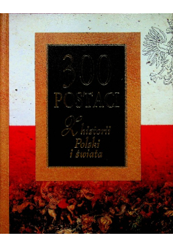300 lat postaci Z historii Polski i świata