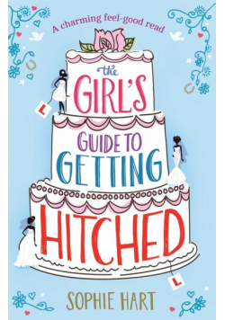 The Girl's Guide to Getting Hitched