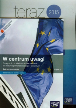 W centrum uwagi. Wiedza o społeczeństwie. Podręcznik. Część 2. Zakres rozszerzony z dostępem do Matura-Rom-u + Zadania i arkusze maturalne