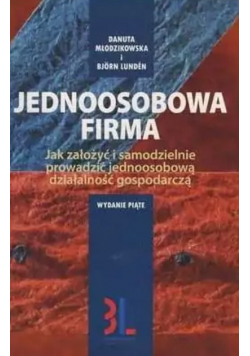 Jednoosobowa firma Jak założyć i samodzielnie prowadzić jednoosobową działalność gospodarczą