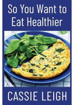 So You Want To Eat Healthier