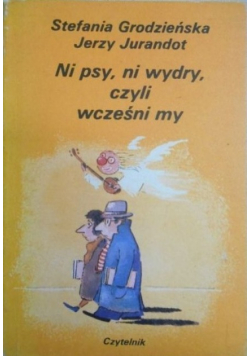 Ni psy ni wydry czyli wcześni my